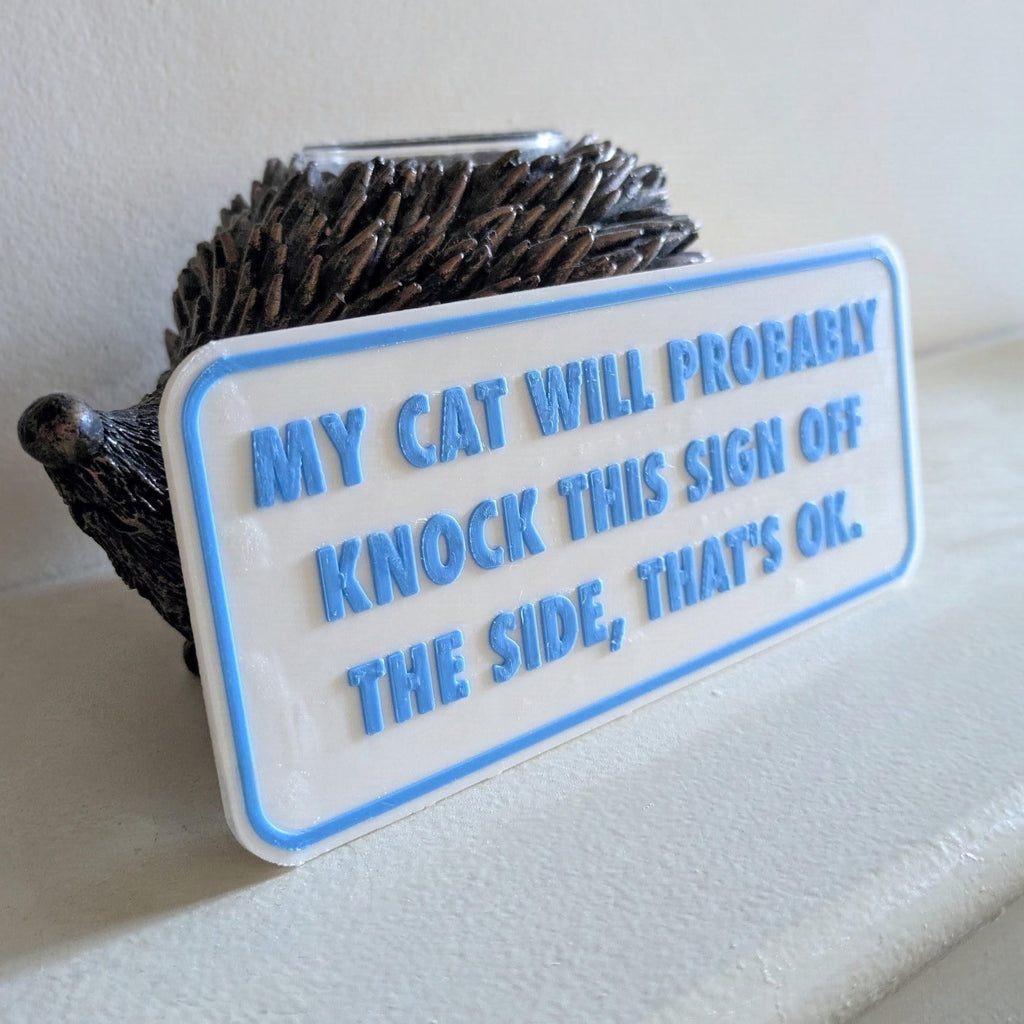 Funny Cat Sign | My Cat Will Probably Knock This Sign Off | 3D Printed Cat Lover Gift