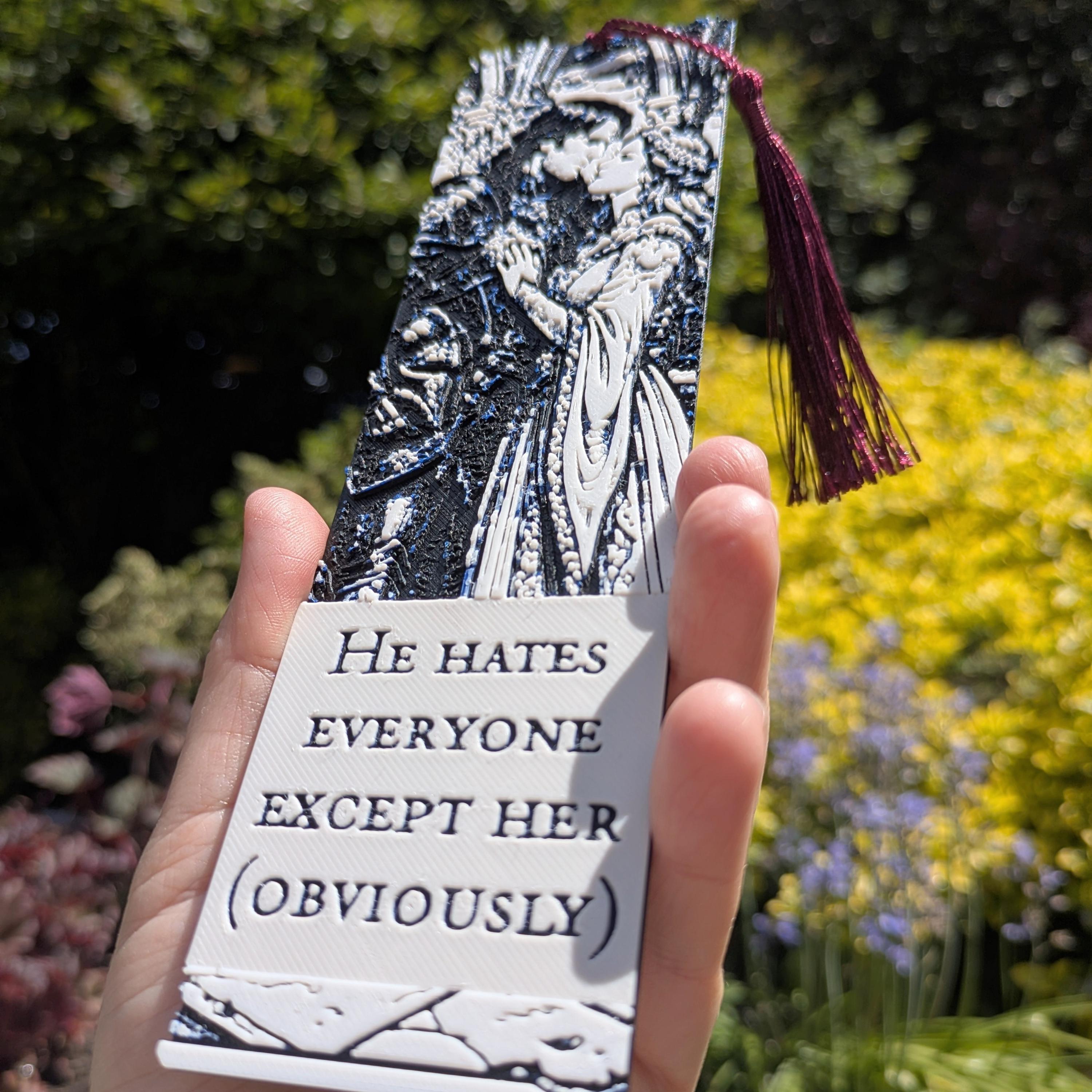 Fantasy Romance Bookmark | "He Hates Everyone Except Her" | 3D Printed BookTok Gift
