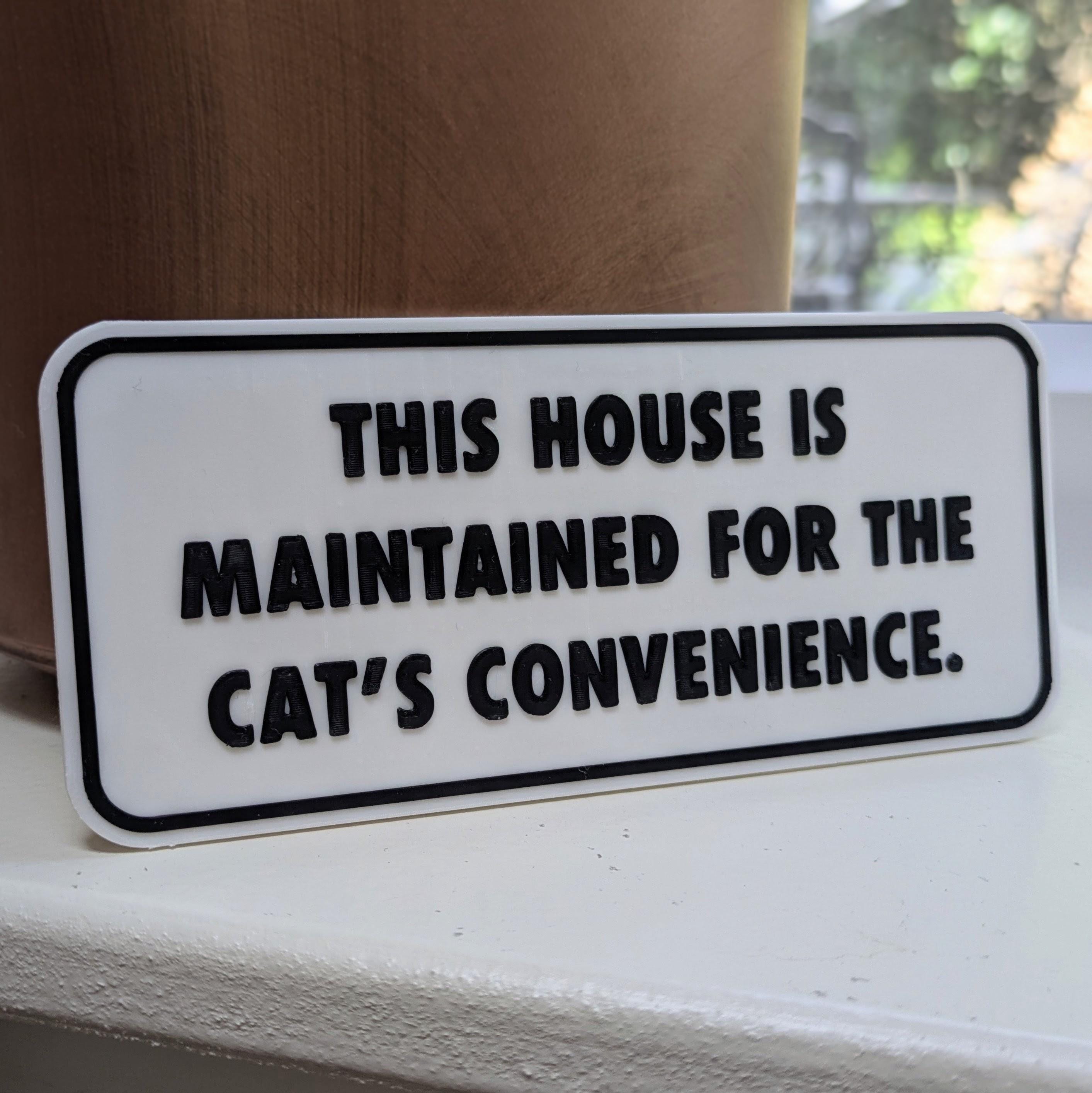 Funny Cat Sign | This House Is Maintained for the Cat's Convenience | 3D Printed Cat Lover Gift