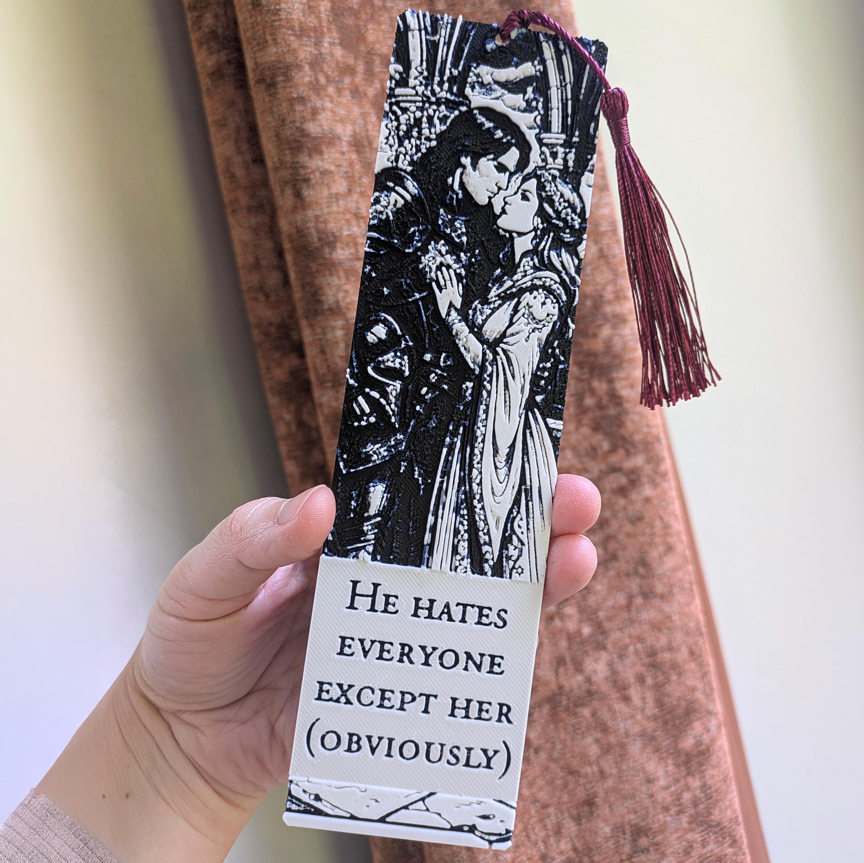 Fantasy Romance Bookmark | "He Hates Everyone Except Her" | 3D Printed BookTok Gift
