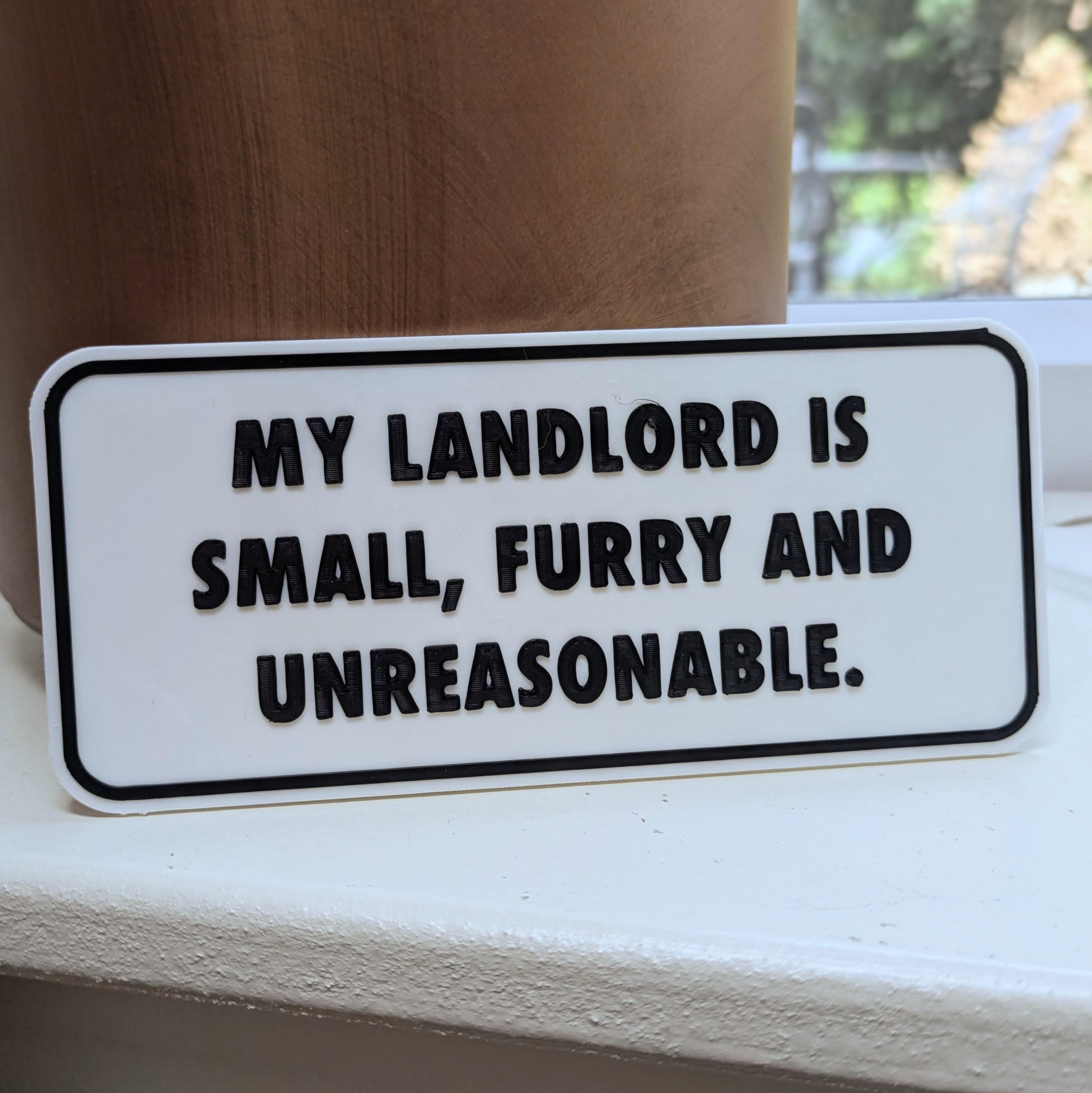 Funny Cat Sign | My Landlord Is Small, Furry and Unreasonable | 3D Printed Cat Lover Gift